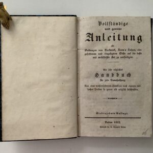 Gastronomie - Kochbücher - (Rohrer, M.J.): - Vollständige und genaue Anleitung alle Gattungen von Backwerk, Krem's, Sulzen, eingesottenem und eingelegtem Obste auf die beste und wohlfeilste Art zu verfertigen.