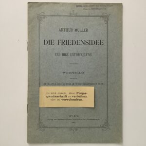 Friedensbewegung -   Müller, Arthur: -  Die Friedensidee und ihre Entwicklung.