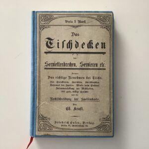 Kraft, Ch: -  Das Tischdecken, das Serviettenbrechen, Servieren etc.
