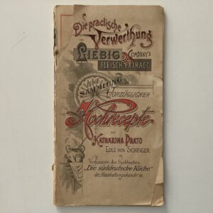 Liebig -   Prato, Katharina: -  Die practische Verwerthung von Liebig Company's Fleischextract.