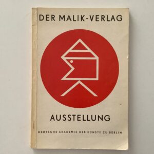 Malik - Malik: - Der Malik-Verlag 1916 - 1947.