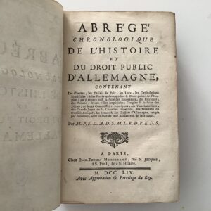 M.P.S.D.A.D.S.M.L.R.D.P.E.D.S. (d.i. Pfeffel von Kriegelstein, Christina  Friedrich). -  Abrégé chronologique de l'histoire et du droit public d'Allemagne, contenant les Guerres, les Traités de Paix, les Loix, les Capitulations Impériales, & les Recès qui composant le Droit public de l'Empire.