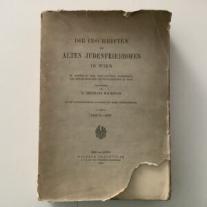 Wachstein, Bernhard. -  Die Inschriften des alten Judenfriedhofes in Wien. I. Teil 1540 (?) - 1670.