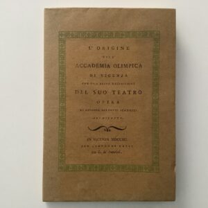 Scamozzi, Ottavio Bertotti. -  L'Originge dell' accademia Olimpica dei Vicenza con una breve descrizione del suo teatro .