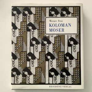 Moser -   Fenz, Werner. -  Koloman Moser. Graphik - Kunstgewerbe - Malerei.