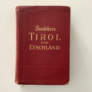 Baedeker, Karl: -  Tirol, Vorarlberg, Etschland westliche Teile von Salzburg und von Kärnten.