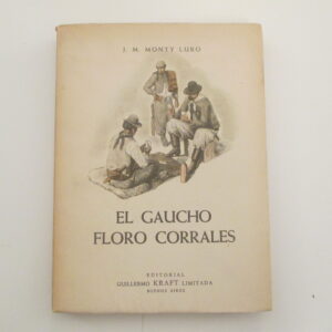 Monty Luro, J.M. -  El gaucho Floro Corrales. Ilustraciones de E. Marenco.