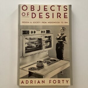 Forty, Adrian. -  Objects of Desire. Design & Society from Wedgwood to IBM.