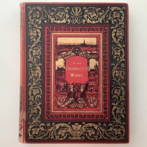 Wien -   Kisch, Wilhelm: -  Die alten Strassen und Plaetze Wien's und ihre historisch interessanten Haeuser.