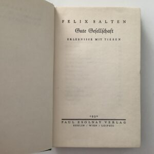 Salten -   Salten, Felix. -  Gute Gesellschaft. Erlebnisse it Tieren.