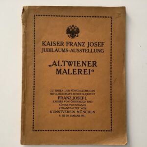 Kaiser Franz Josef Jubiläums-Ausstellung "Altwieer Malerei".