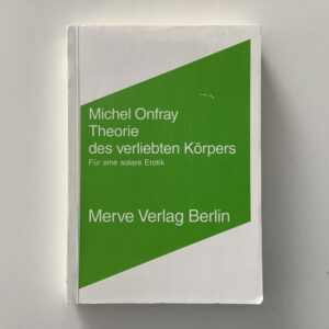 Onfrey, Michel. -  Theorie des verliebten Körpers. Für eine solare Erotik.