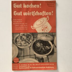 Gut kochen! Gut wirtschaften!: - Guter Einkauf, Gesunde Kost, bewährte Rezepte für: Gemüse, Salate, Fleisch, Fisch, Kartoffel, Obst, Hülsenfrüchte, Eier u.