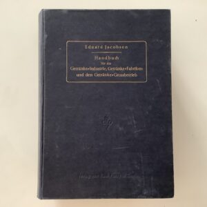 Jacobsen, Eduard: -  Handbuch für die Getränke-Industrie, Getränke-Fabriken und den Getränke-Großbetrieb.