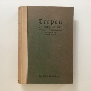 Müller, Robert. -  Tropen. Der Mythos der Reise.