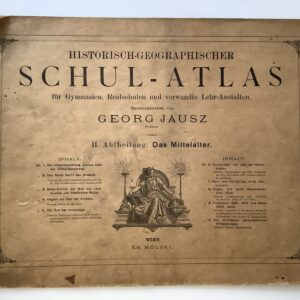 Atlas -   Jausz, Georg. -  Historisch-geographischer Schul-Atlas für Gymasien, Realschulen und verwandte Lehr-Anstalten.